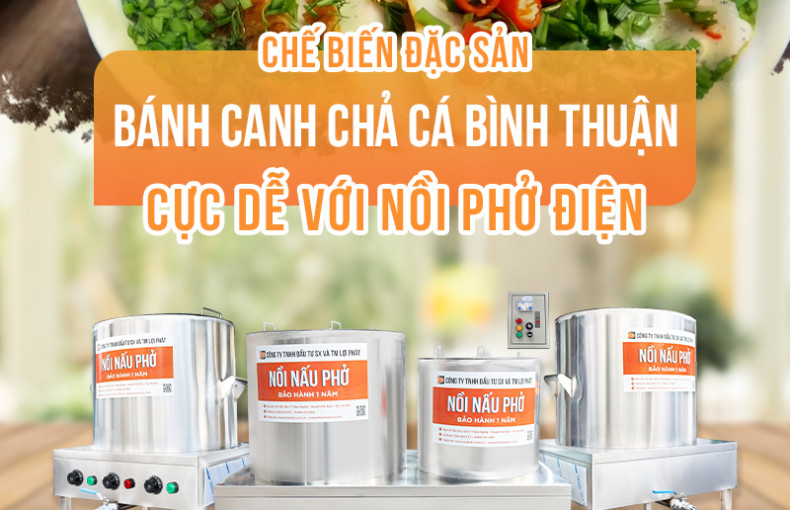 Chế biến đặc sản bánh canh chả cá Bình Thuận cực dễ với Nồi phở điện