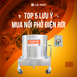 Top 5 lưu ý khi mua nồi phở điện rời