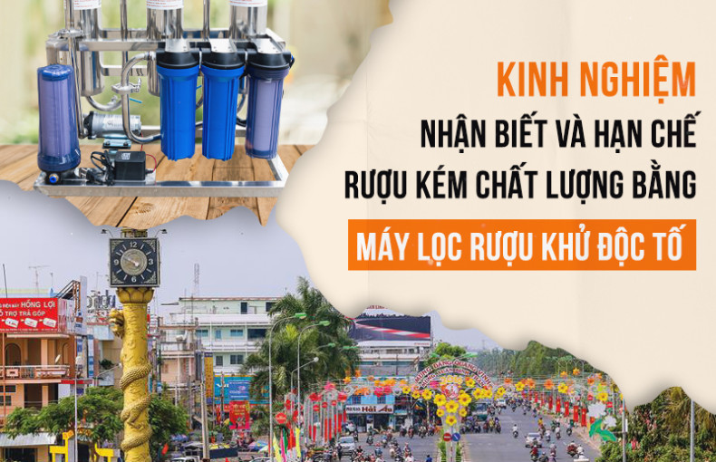 Kinh nghiệm nhận biết và hạn chế loại rượu kém chất lượng bằng Máy lọc rượu khử độc tố