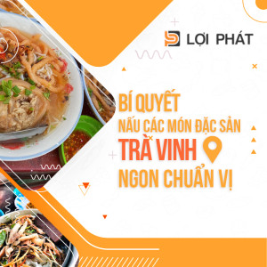 Bí quyết nấu các món đặc sản Trà Vinh ngon chuẩn vị