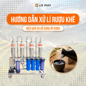 Hướng dẫn xử lí rượu khê: Hiệu quả và dễ dàng áp dụng