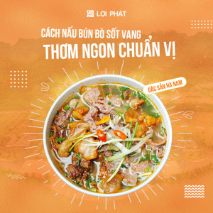 Cách nấu bún bò sốt vang thơm ngon chuẩn vị đặc sản Hà Nam