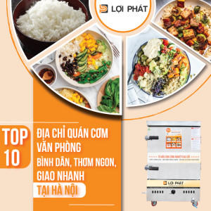 Top 10 địa chỉ quán cơm văn phòng bình dân, thơm ngon, giao nhanh tại Hà Nội