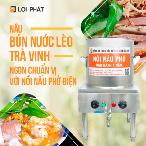 Cách nấu bún nước lèo Trà Vinh chuẩn vị Miền Tây với nồi nấu phở điện LỢI PHÁT