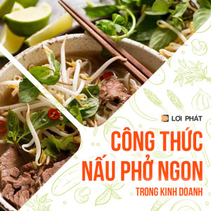 Công thức nấu phở bò bằng nồi nấu phở điện siêu lợi nhuận, hồi vốn nhanh 2023