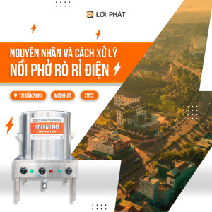 Nguyên nhân và cách xử lý nồi phở bị rò rỉ điện mới nhất 2023