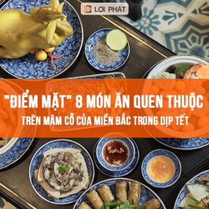 "Điểm mặt" 8 món ăn quen thuộc trên mâm cỗ của miền Bắc trong dịp Tết