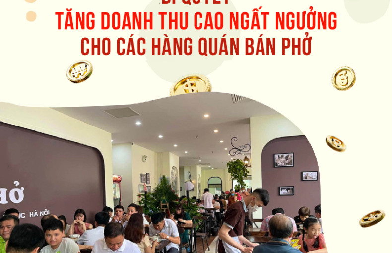 Tất tần tật 4 bí quyết tăng doanh thu cao ngất ngưởng cho các hàng quán bán phở