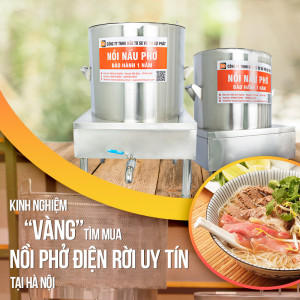 Chia sẻ những kinh nghiệm "vàng" tìm mua nồi phở điện rời uy tín tại Hà Nội