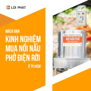 Mách bạn kinh nghiệm mua nồi nấu phở điện rời chất lượng ở TP Hồ Chí Minh