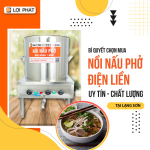 Mách bạn những kinh nghiệm chọn mua nồi nấu phở điện liền UY TÍN- CHẤT LƯỢNG CAO - GIÁ CẢ ƯU ĐÃI tại Lạng Sơn