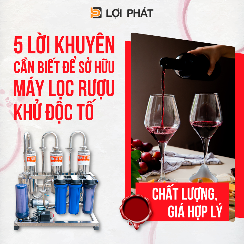 Bi quyet lua chon may loc ruou khu doc chat luong-1