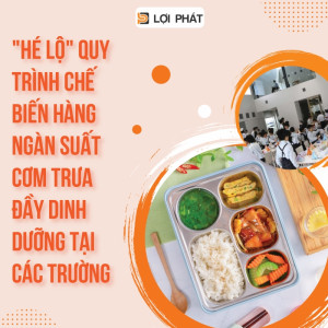 Quy trình chế biến hàng ngàn suất cơm trưa đầy dinh dưỡng tại các trường học