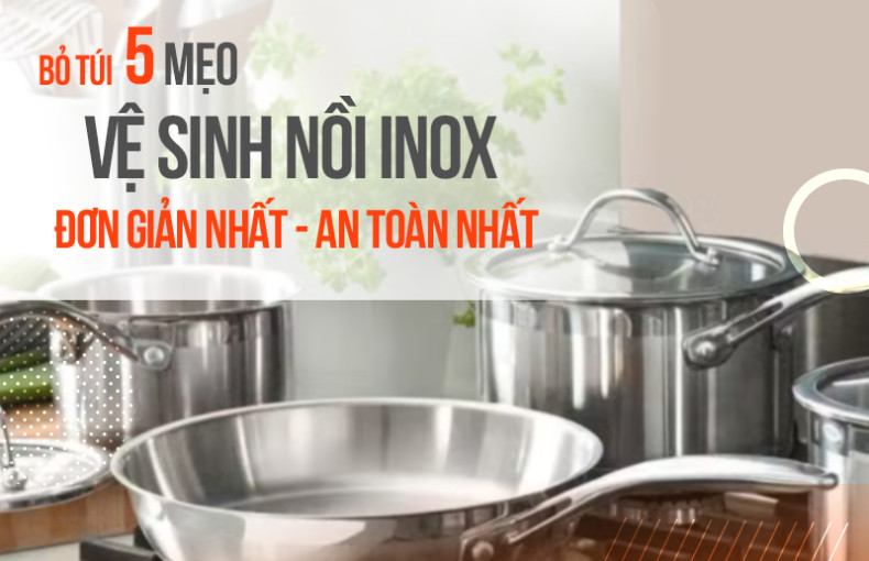 "Bỏ túi" 5 mẹo vệ sinh nồi Inox sáng bóng như mới - ĐƠN GIẢN NHẤT – AN TOÀN NHẤT