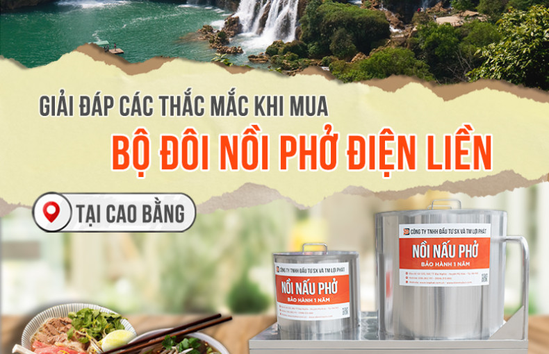 Giải đáp các thắc mắc khi mua bộ đôi nồi phở điện liền ở Cao Bằng mới nhất năm 2023