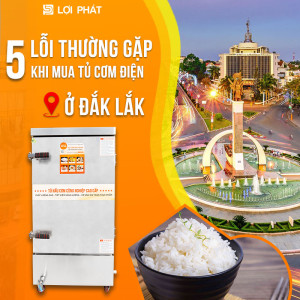 5 lỗi phổ biến nhất cần chú ý khi mua tủ nấu cơm điện ở Đắk Lắk