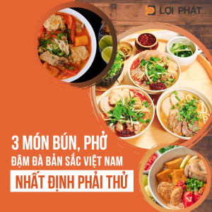 3 món bún, phở đậm đà bản sắc Việt Nam nhất định phải thử