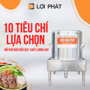 10 tiêu chí lựa chọn nồi phở điện bền đẹp, chất lượng cao