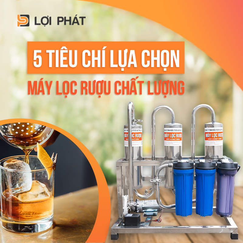 Tieu chi lua chọn May loc ruou chat luong