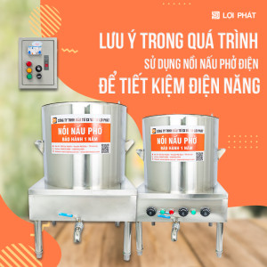 Lưu ý trong quá trình sử dụng nồi nấu phở điện để tiết kiệm điện năng