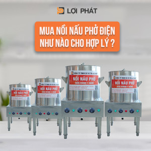 Kinh nghiệm xương máu mua nồi nấu phở điện không lo bị lỗ